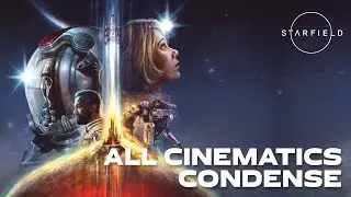 STARFIELD ALL CINEMATICS 4K CONDENSED [2019-2023]