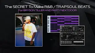 How To Make R&B TRAPSOUL BEATS for BRYSON TILLER And PARTYNEXTDOOR
