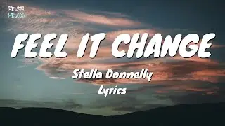 Stella Donnelly - Feel it Change (Lyric Video)