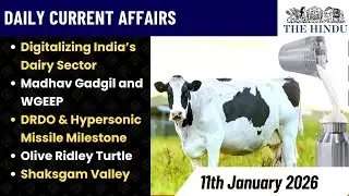 UPSC Daily Current Affairs | 11th January 26 | Economy, Environment, Defence & World Affairs