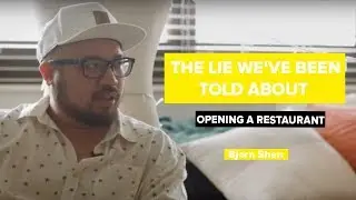 The Lie We've Been Told About Opening A Restaurant | Bjorn Shen