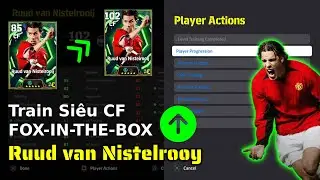 eFootball: Ruud van Nistelrooy - Fox in the Box | Training Tối Ưu S&aacute;t Thủ V&ograve;ng Cấm