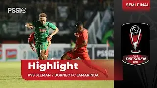 HIGHLIGHT: BORNEO FC TAKLUKKAN PSS SLEMAN DI LEG PERTAMA | PIALA PRESIDEN