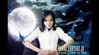 [Red's Cover] FINAL FANTASY XV - Somnus