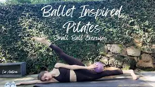 18-Min Ballet Inspired Pilates &mdash; Small Ball Workout for Core & Legs | Elegant Sculpt Flow