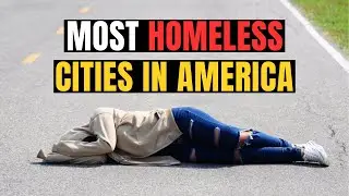 Top 10 US Cities With Highest Homeless Population 2023 - Most Homeless Cities