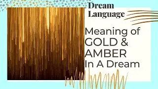 The Meaning Of The Color Amber & Gold | Biblical and Spiritual Meaning of Colors In Dreams