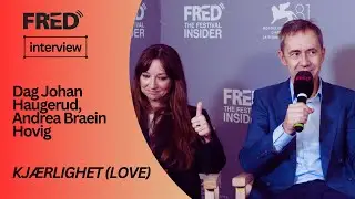 FRED's Interview: Dag Johan Haugerud, Andrea Braein Hovig - KJÆRLIGHET (LOVE) (Venezia81)