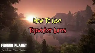 Fishing Planet - How To Use Topwater Lures