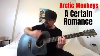 A Certain Romance - Arctic Monkeys [Acoustic Cover by Joel Goguen]