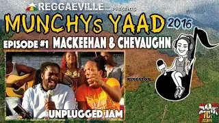 Mackeehan feat. Chevaughn - My Way | Unplugged Jam @ Munchy's Yaad 2016 - Episode #1