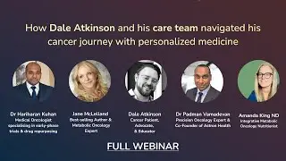 Personalizing Cancer Care: Dale Atkinson with Jane McLelland, Dr. Hariharan & Amanda King ND