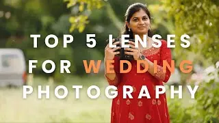 My Top 5 Lenses for Wedding photography in Telugu