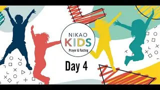 Day 4 of Prayer & Fasting | Nikao Kids