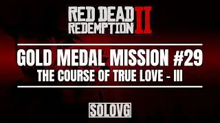 RED DEAD REDEMPTION 2 - The Course of True Love - III | Gold Medal Mission #29
