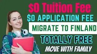 $0 Tuition, No Application, Migrate to Finland For Free, Move With Family