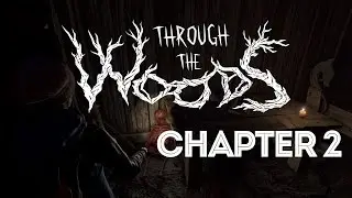 Through The Woods [Chapter 2 - Part 1] - Gameplay PC