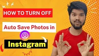 How to Turn off Auto Save Photos in Instagram & Upload High Quality Picture 2025