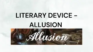 LITERARY DEVICE   ALLUSION