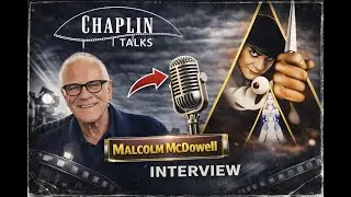Malcolm McDowell Reflects on A Clockwork Orange & a Life in Film | Chaplin Talks