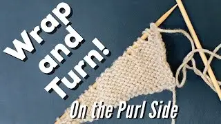My Favorite Short Row Technique | Wrap and Turn On the Purl Side