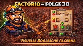 Factorio - Visuelle Boolesche algebra [Folge 30]