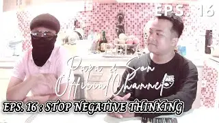 EPS. 16 || STOP NEGATIVE THINKING