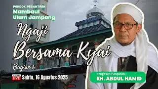 Ngaji Bersama Kyai, Eps 6  oleh  KH Abdul Hamid Pimpinan Ponpes Mambaul Ulum-Jampang