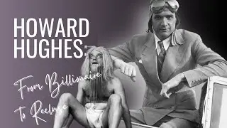 Howard Hughes: the story of a man who owned billions and lost himself in reclusiveness