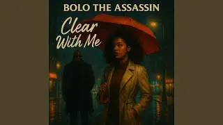 Clear With Me (feat. Bolo The Assassin & Spate Media)