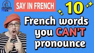 10 French words you CAN'T pronounce [Cocorico🐔French]