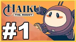 Haiku, the Robot WALKTHROUGH PLAYTHROUGH LET'S PLAY GAMEPLAY - Part 1