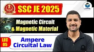 Lec 05 Ampere Circuital Law || Magnetic Circuit & Magnetic Material || SSC JE 2025