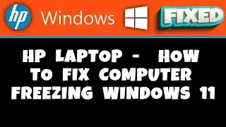 HP Laptop -  How to Fix Computer Freezing Windows 11