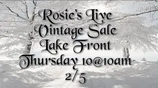 Live Vintage sale with Rosie!  Thursday Morn 2/5 Roadshow! Fresh Picks