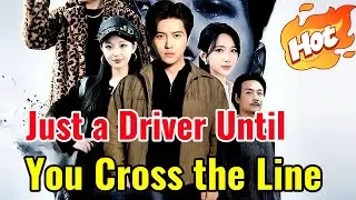 Just a Driver, Until You Cross the Line | Hot Drama#dramabox #drama#movie