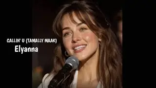 Elyanna - Callin ' U (Tamally Maak)  (Official Song)