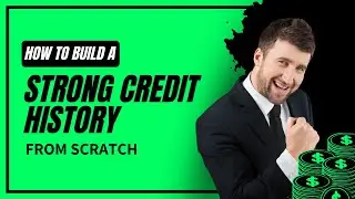 How to Build a Strong Credit History from Scratch | Finance & Fire Up