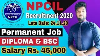 NPCIL Recruitment 2020 | Diploma & Bsc | Salary 45,000 | Permanent Job | Last Date to Apply 24/11/20