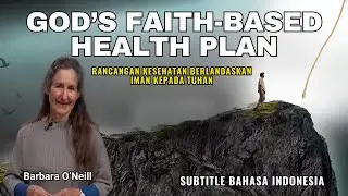2B/13. God’s Faith-Based Health Plan - Barbara ONeill (Subtitle Indonesia)