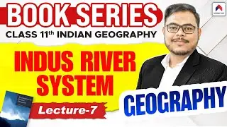 UPSC Geography Book Series 2026 | Lec 7: Indus River System | Geography by Rohan Sir | Nirnay IAS