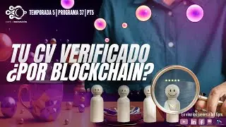 ¿Tu CV analizado con blockchain? | La transparencia empresarial | T5E37 | PT5