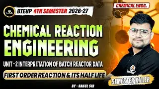 CHEMICAL REACTION ENGG. | First Order Reaction and Its Half Life | CHEMICAL ENGG. 4TH 2026 - 27
