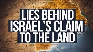 Lies Behind Israel&rsquo;s Claim to the Land