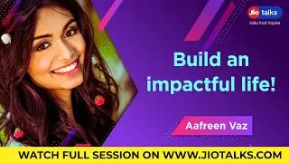 Build an impactful life! | Aafreen Vaz | JioTalks