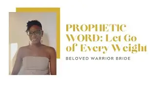 PROPHETIC WORD: Let Go of Every Weight #propheticword #letgo