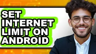 How to Set Internet Limit on Android - Easy Guide