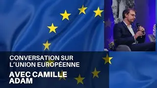 Conversation sur l'Union europ&eacute;enne avec Camille Adam.