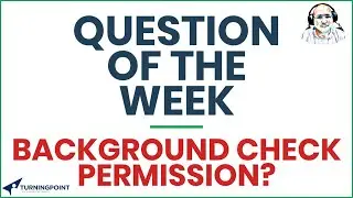 Question of the Week - Background Check Permission?