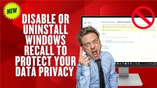 Disable or Uninstall Windows Recall to Protect Your Data Privacy